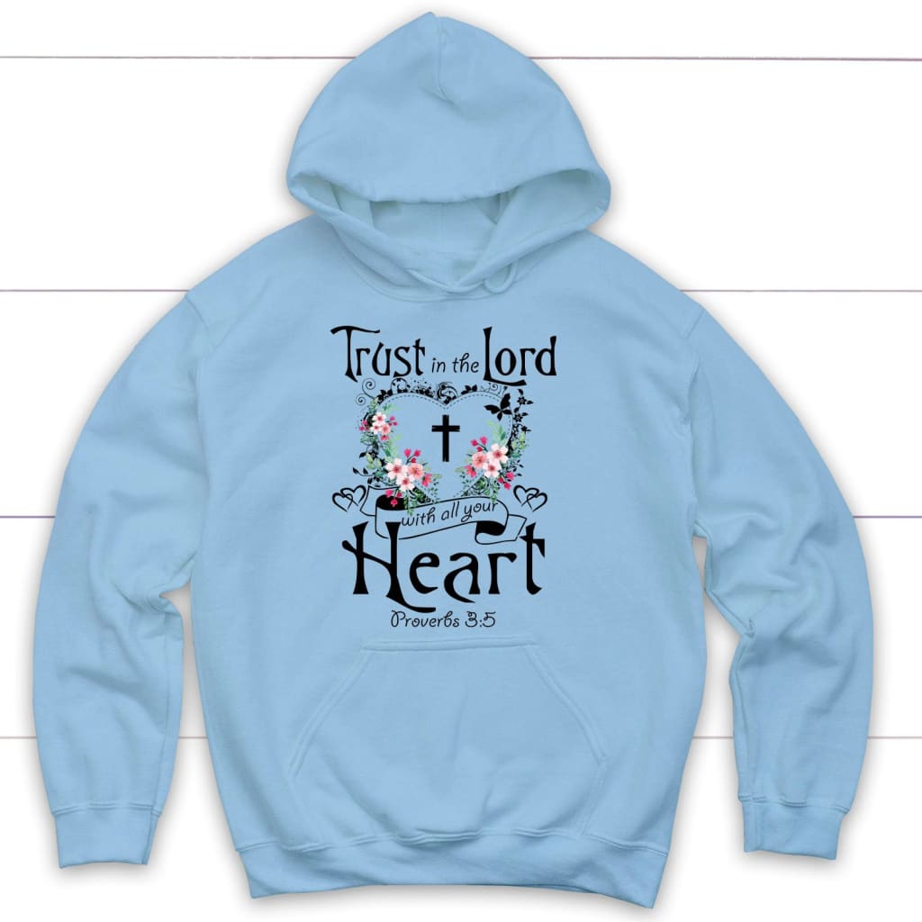 Trust In The Lord With All Your Heart Proverbs 3:5 Christian Hoodie
