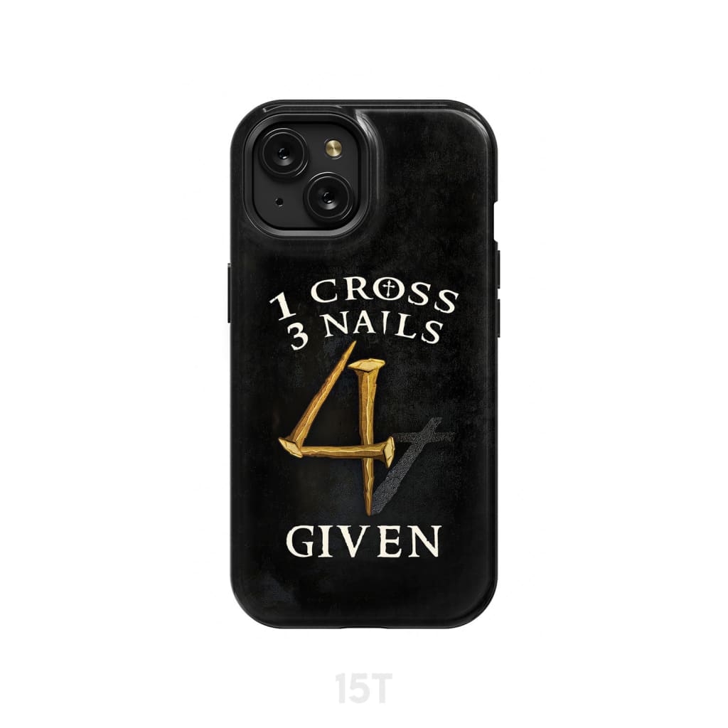 Christian phone cases: 1 Cross 3 Nails 4Given phone case, Christian gifts