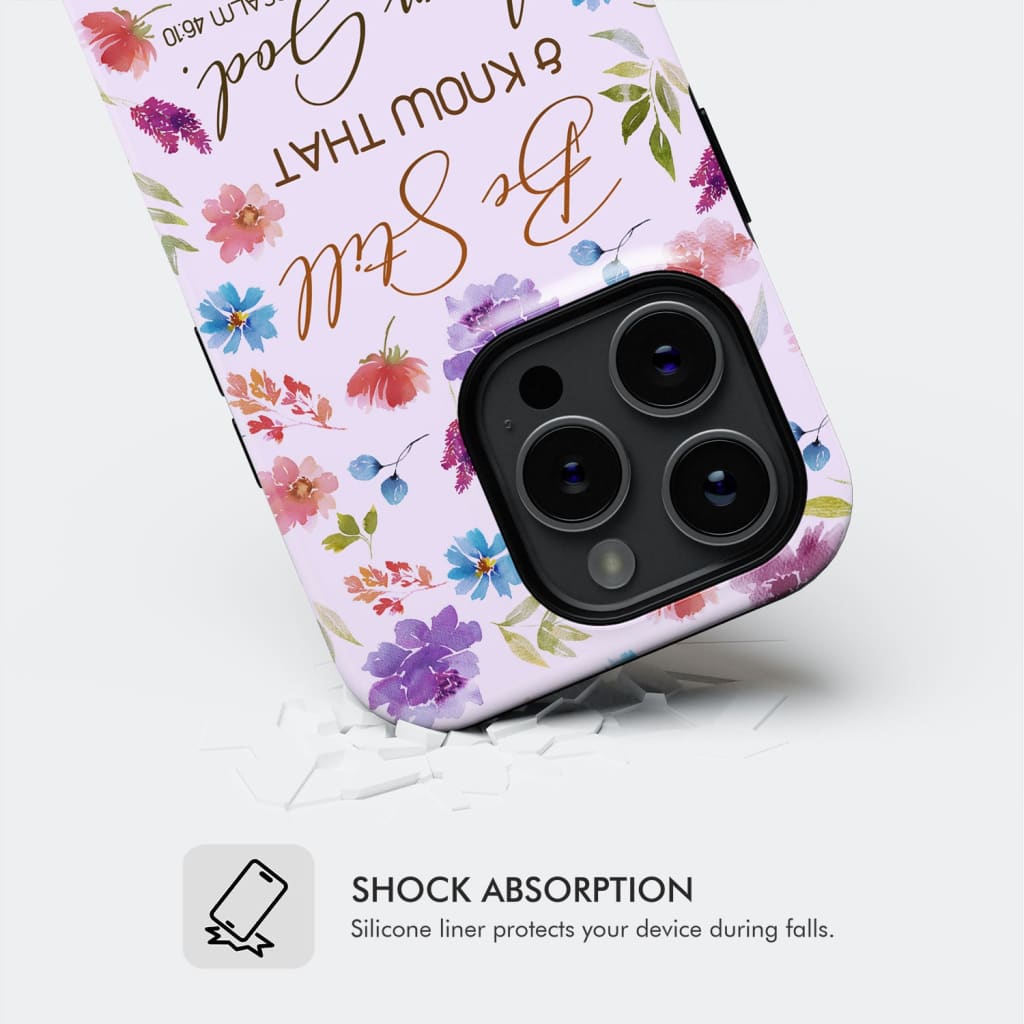 Christian phone cases: Be still and know that I am God Psalm 46:10 flowers phone case