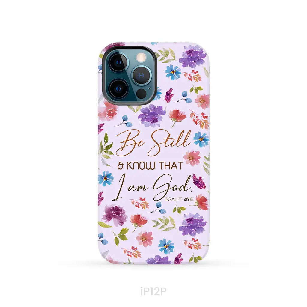 Christian phone cases: Be still and know that I am God Psalm 46:10 flowers phone case