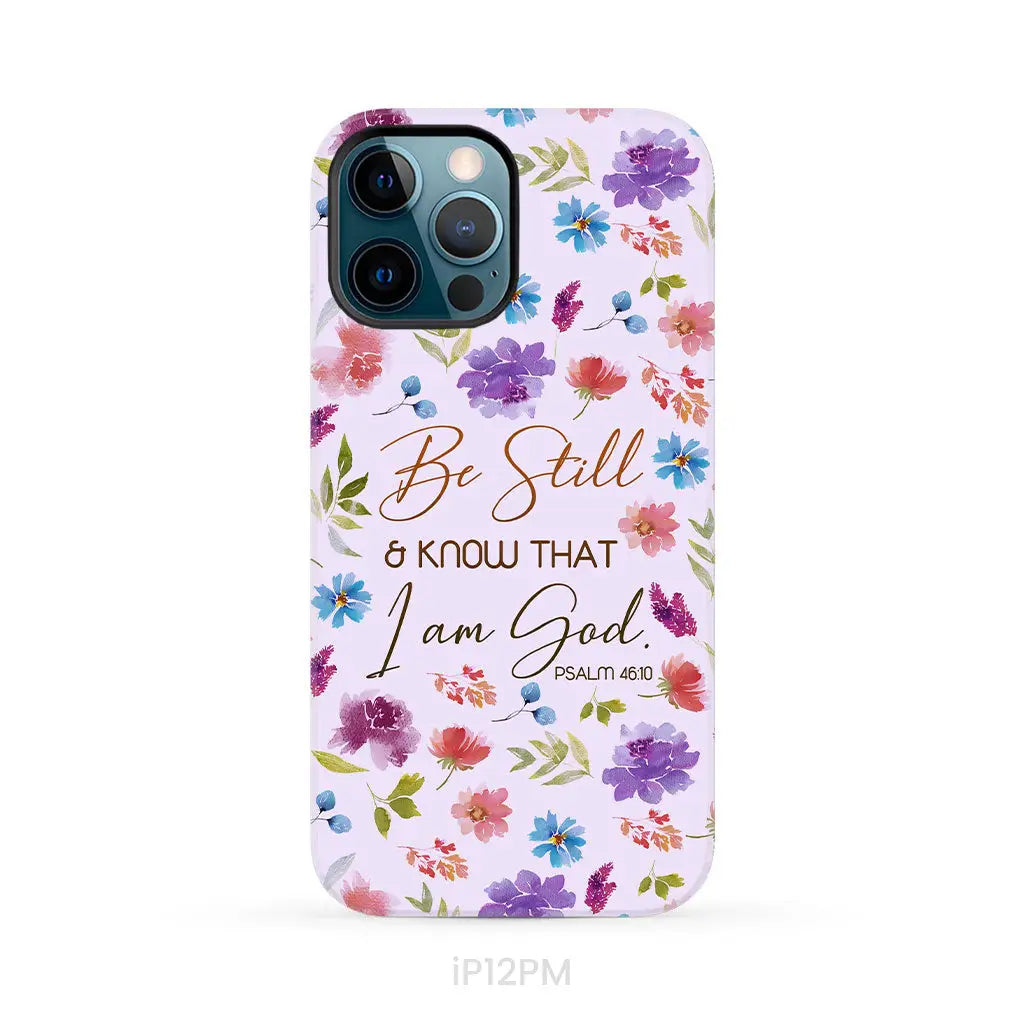 Christian phone cases: Be still and know that I am God Psalm 46:10 flowers phone case