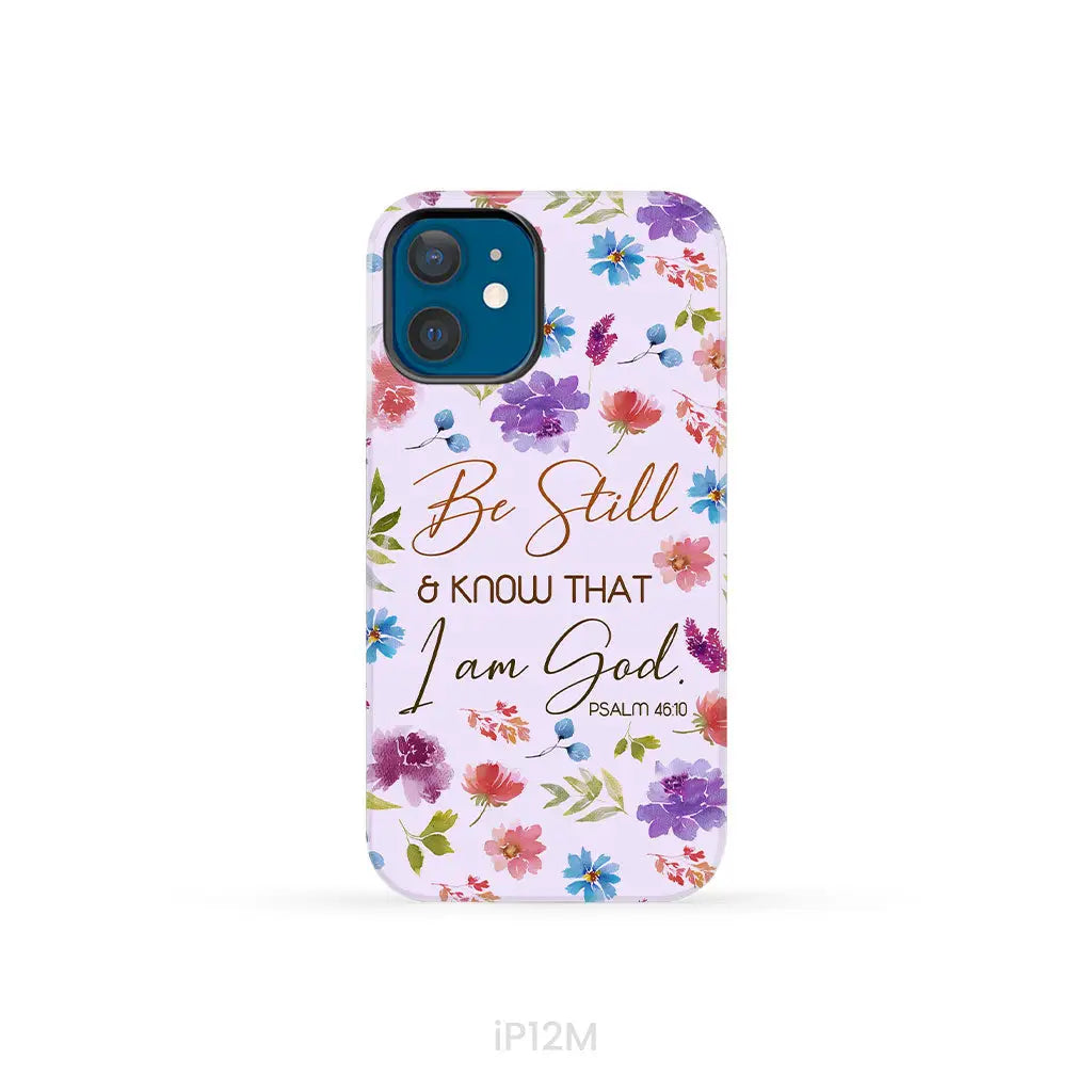 Christian phone cases: Be still and know that I am God Psalm 46:10 flowers phone case