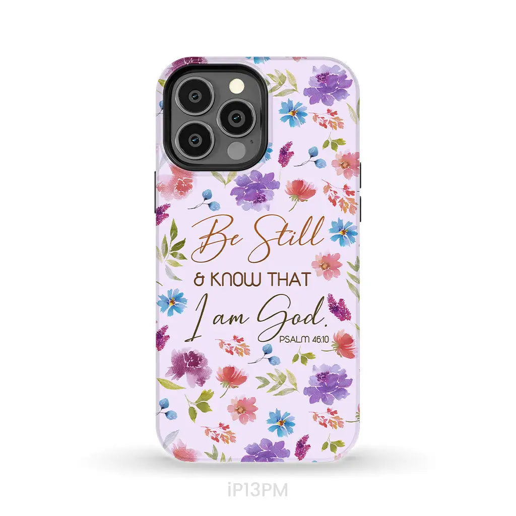 Christian phone cases: Be still and know that I am God Psalm 46:10 flowers phone case