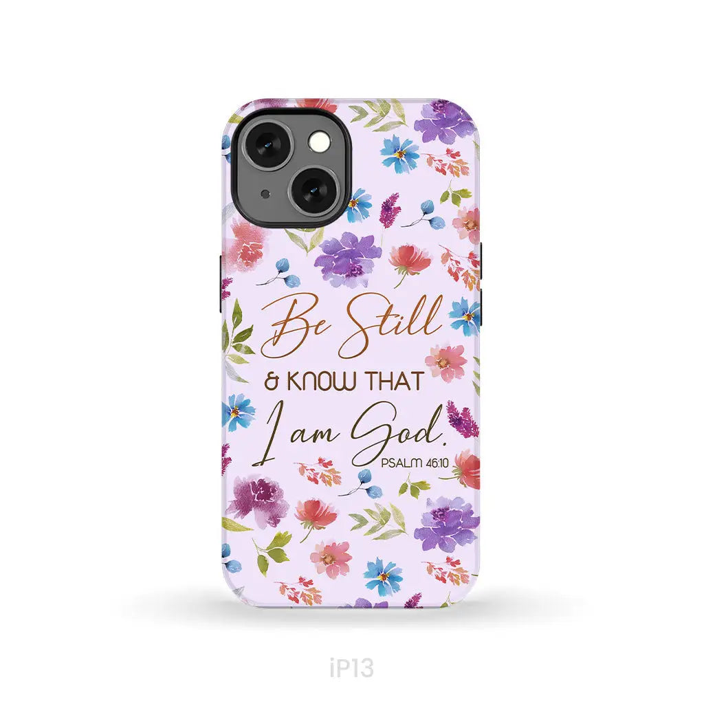 Christian phone cases: Be still and know that I am God Psalm 46:10 flowers phone case