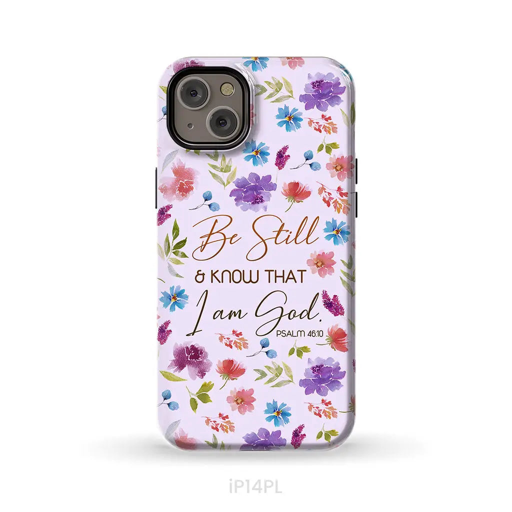 Christian phone cases: Be still and know that I am God Psalm 46:10 flowers phone case