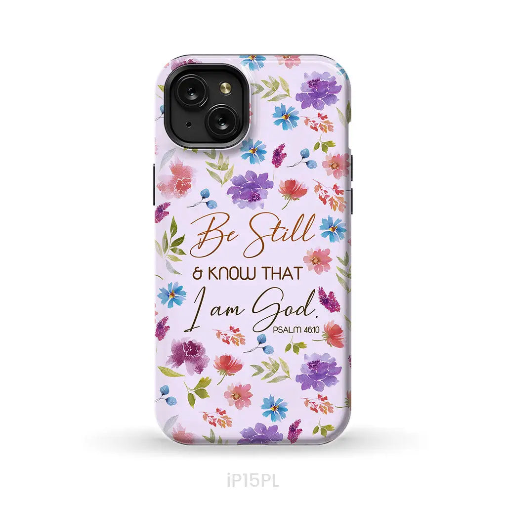 Christian phone cases: Be still and know that I am God Psalm 46:10 flowers phone case