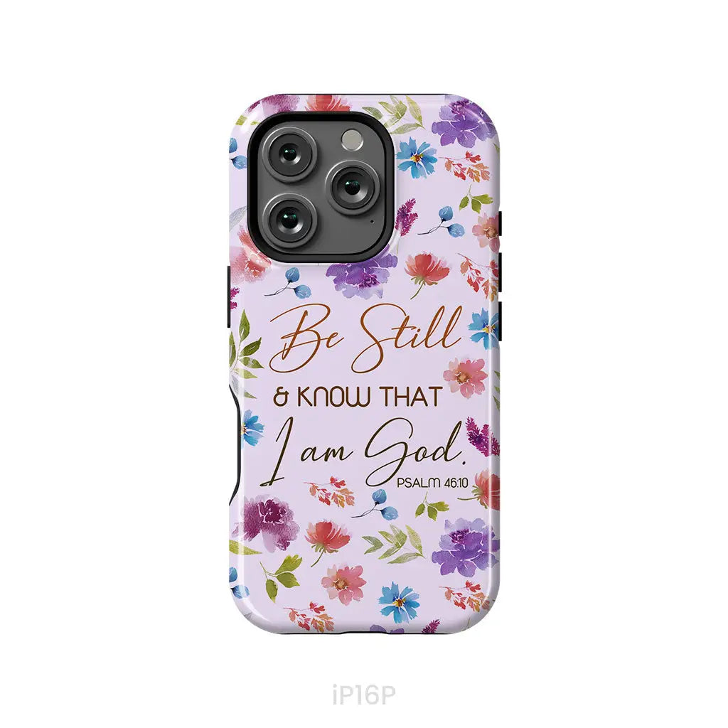 Christian phone cases: Be still and know that I am God Psalm 46:10 flowers phone case