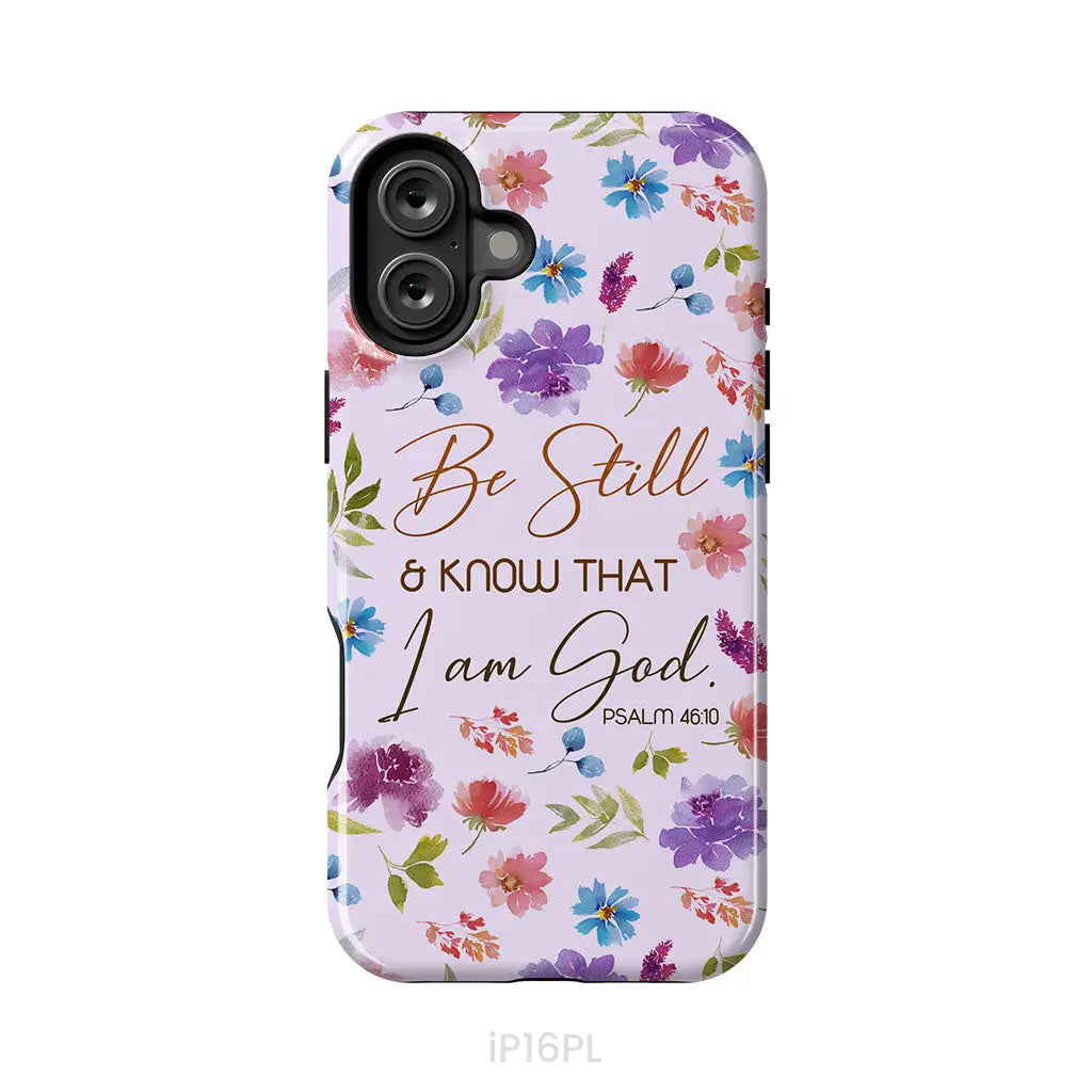 Christian phone cases: Be still and know that I am God Psalm 46:10 flowers phone case