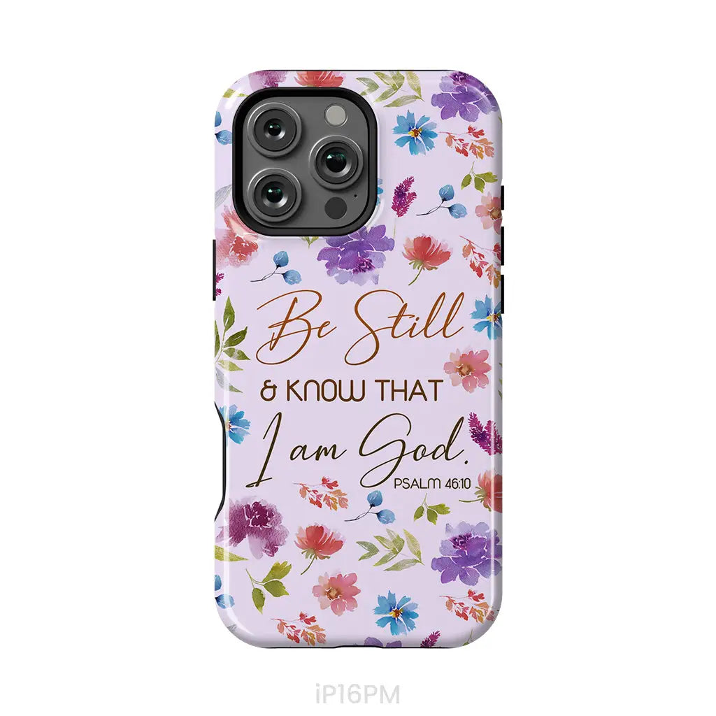 Christian phone cases: Be still and know that I am God Psalm 46:10 flowers phone case