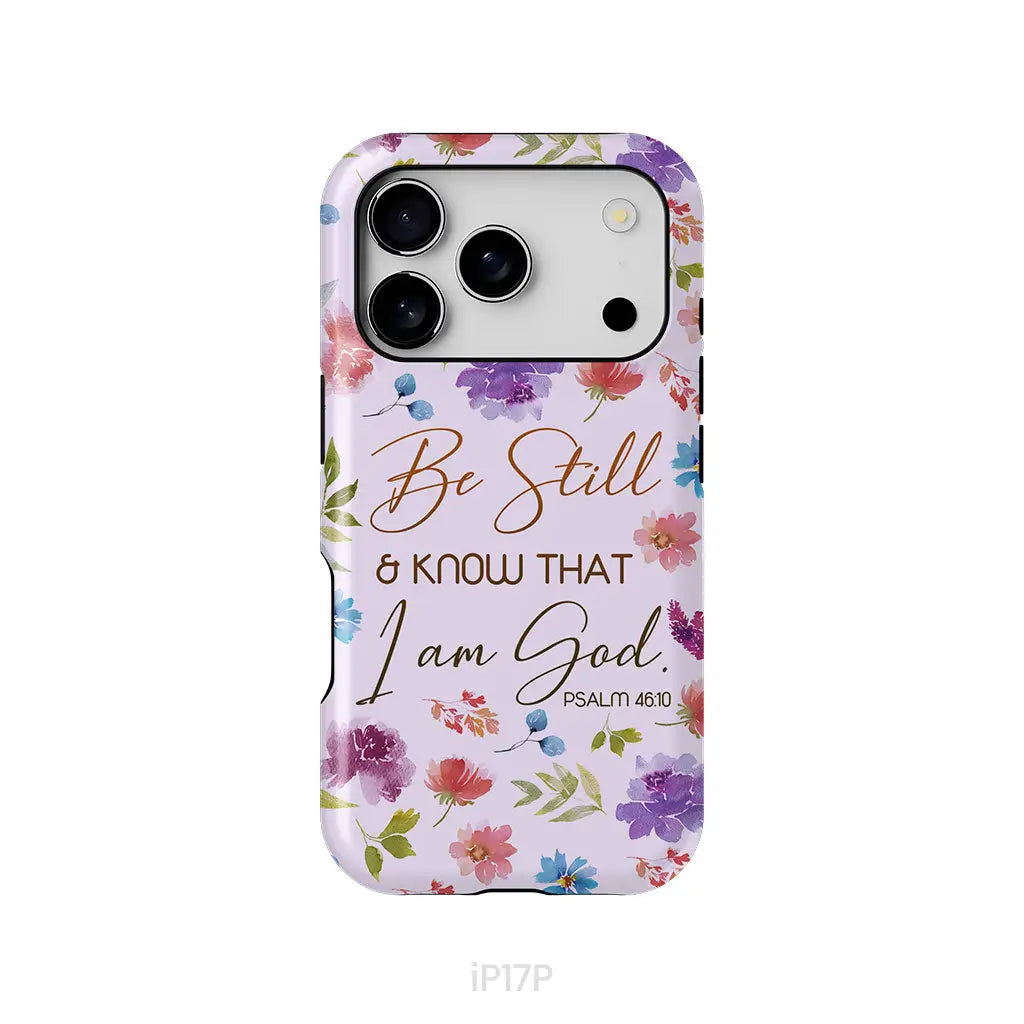 Christian phone cases: Be still and know that I am God Psalm 46:10 flowers phone case