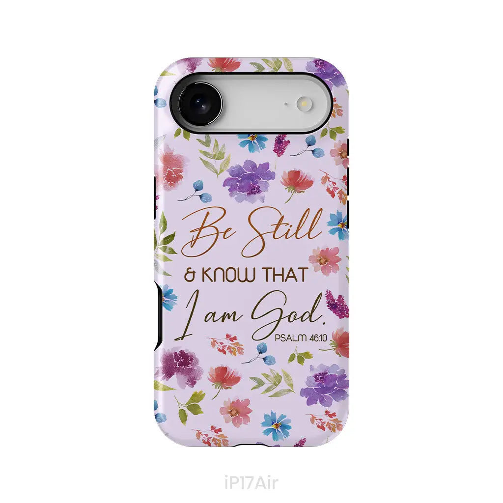 Christian phone cases: Be still and know that I am God Psalm 46:10 flowers phone case