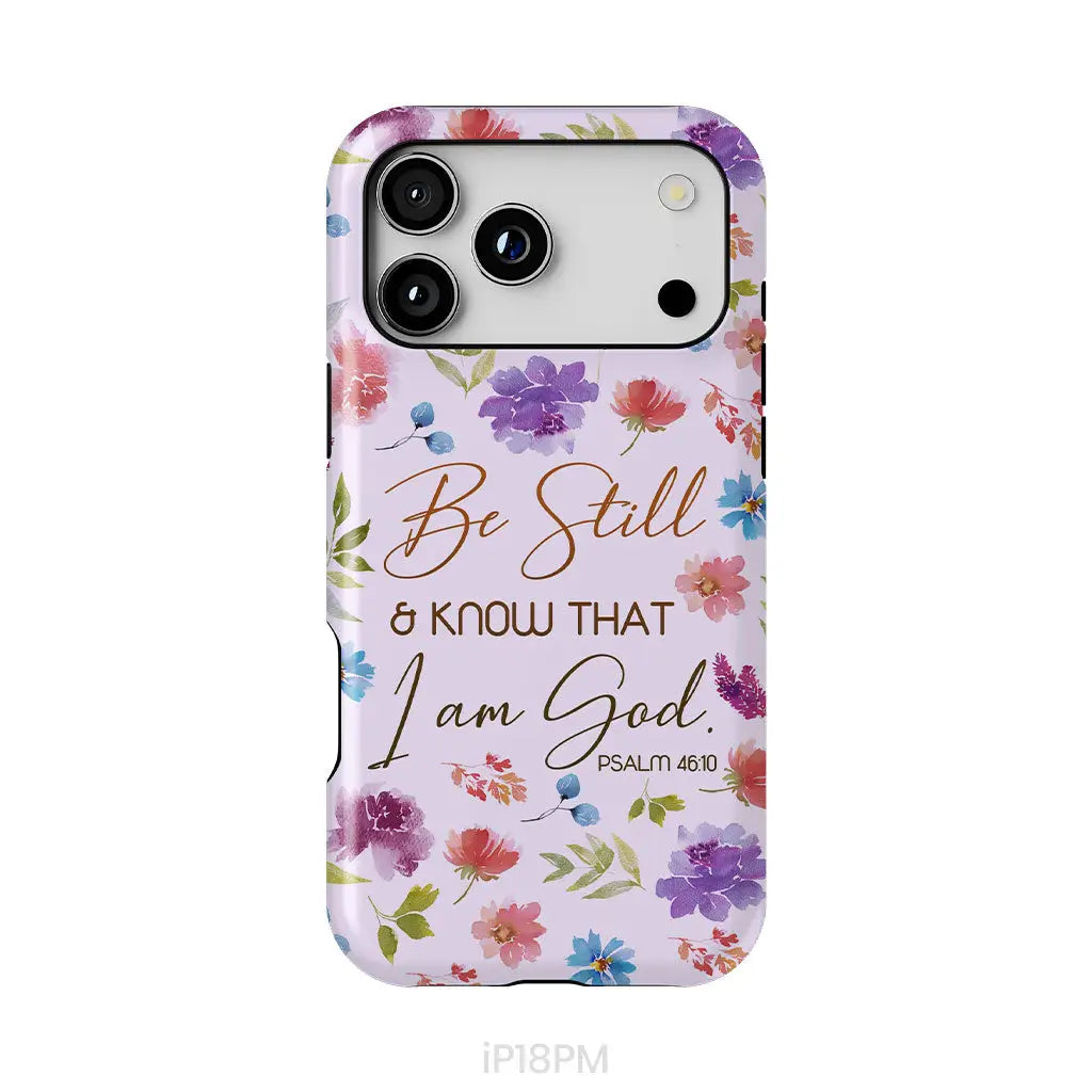 Christian phone cases: Be still and know that I am God Psalm 46:10 flowers phone case