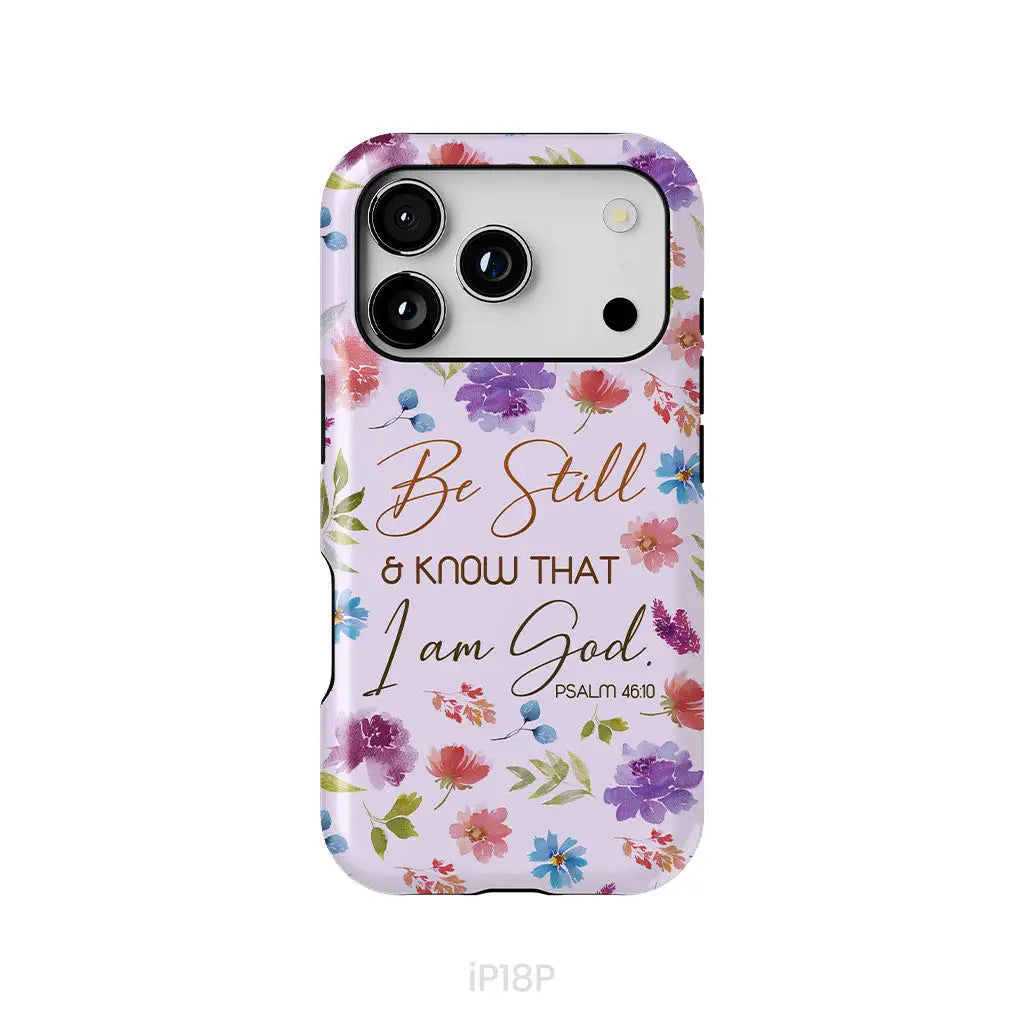 Christian phone cases: Be still and know that I am God Psalm 46:10 flowers phone case