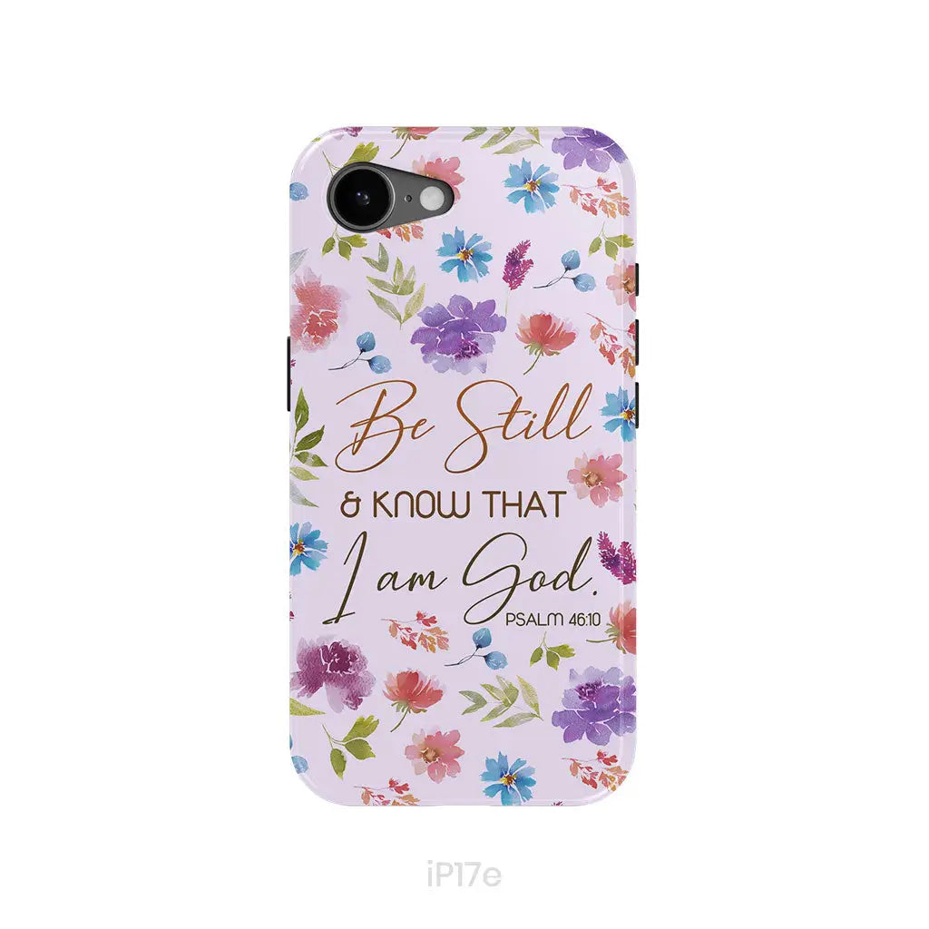 Christian phone cases: Be still and know that I am God Psalm 46:10 flowers phone case