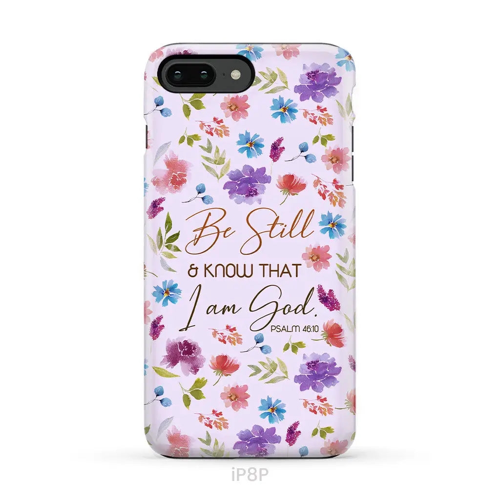 Christian phone cases: Be still and know that I am God Psalm 46:10 flowers phone case