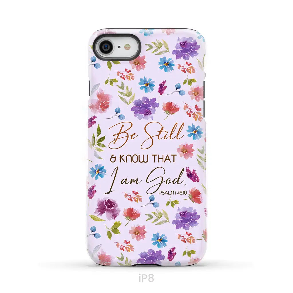 Christian phone cases: Be still and know that I am God Psalm 46:10 flowers phone case