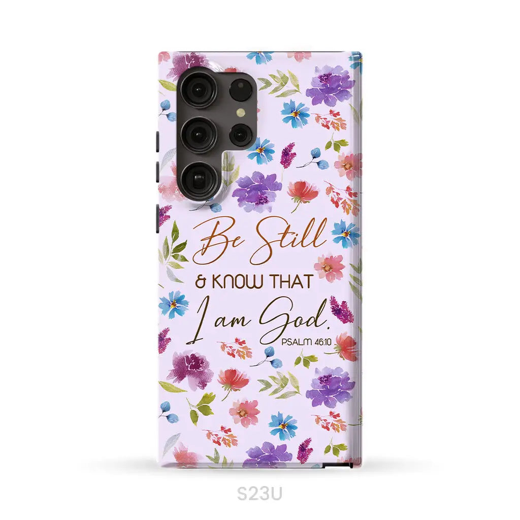 Christian phone cases: Be still and know that I am God Psalm 46:10 flowers phone case