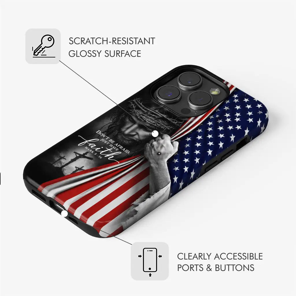 Don't Be Afraid Just Have Faith Mark 5:36, American Flag, Christian Phone Case