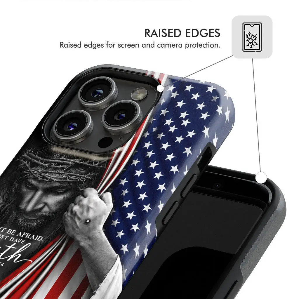 Don't Be Afraid Just Have Faith Mark 5:36, American Flag, Christian Phone Case