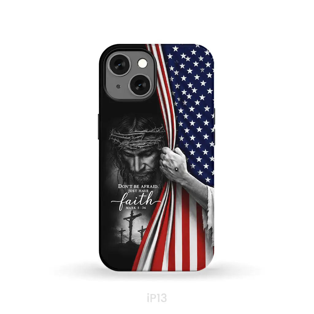 Don't Be Afraid Just Have Faith Mark 5:36, American Flag, Christian Phone Case