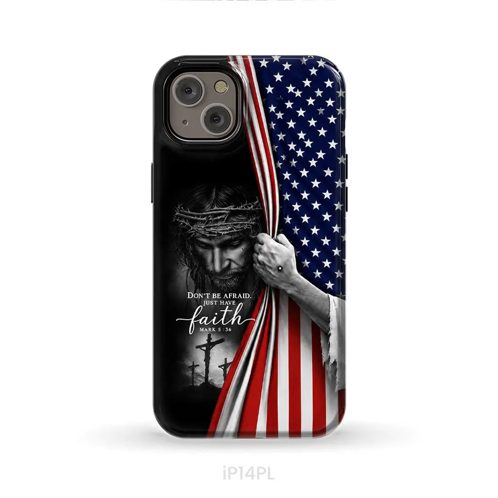 Don't Be Afraid Just Have Faith Mark 5:36, American Flag, Christian Phone Case