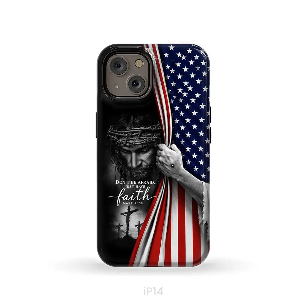 Don't Be Afraid Just Have Faith Mark 5:36, American Flag, Christian Phone Case