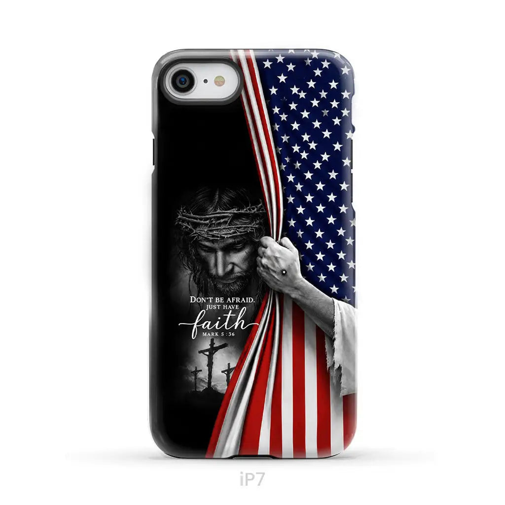 Don't Be Afraid Just Have Faith Mark 5:36, American Flag, Christian Phone Case