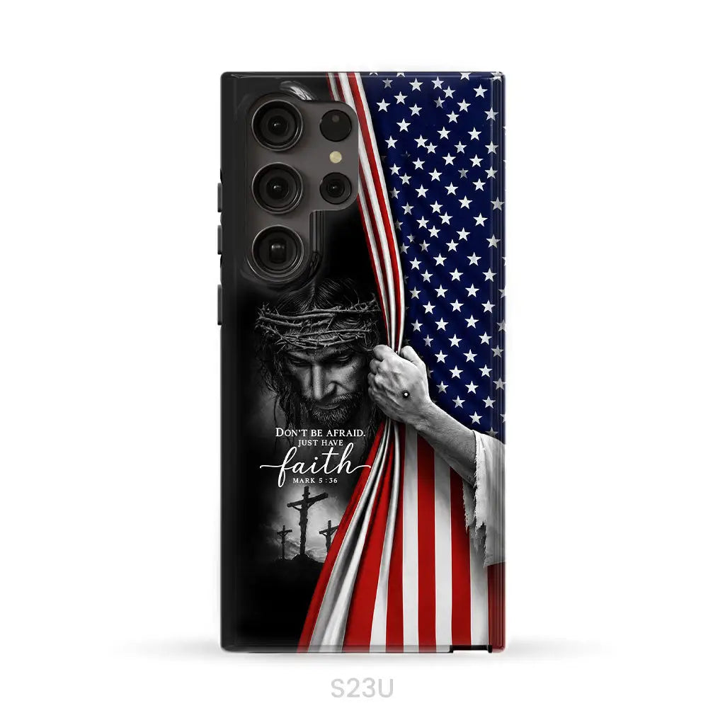 Don't Be Afraid Just Have Faith Mark 5:36, American Flag, Christian Phone Case
