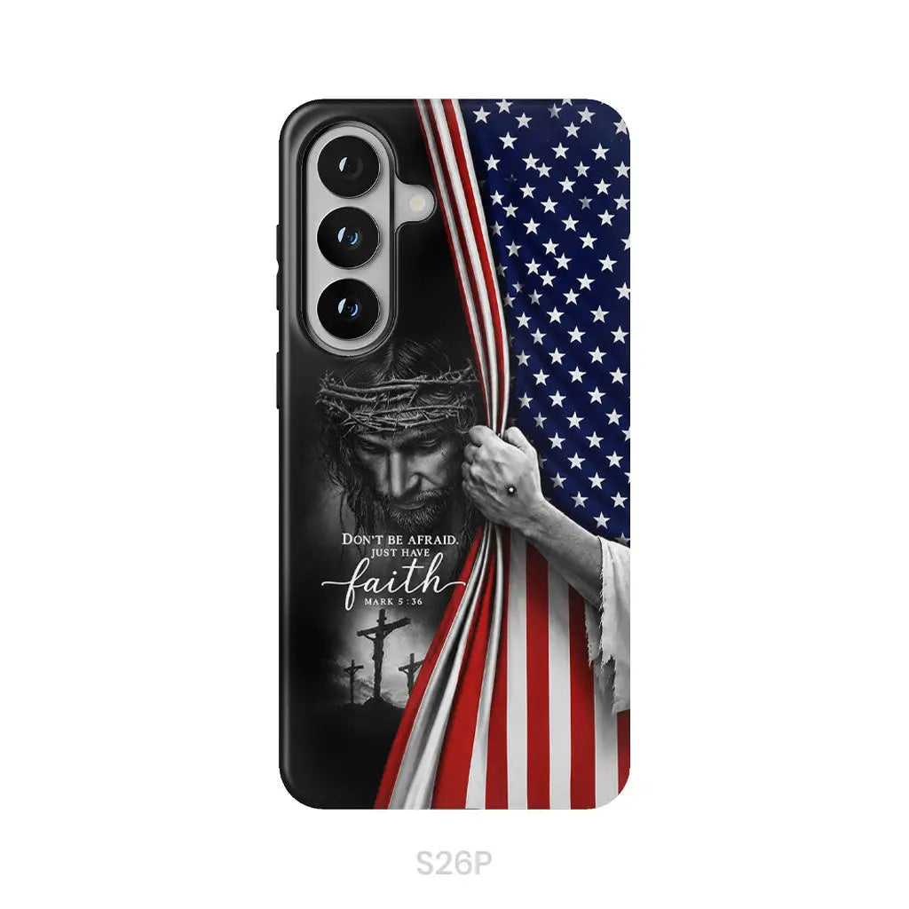 Don't Be Afraid Just Have Faith Mark 5:36, American Flag, Christian Phone Case