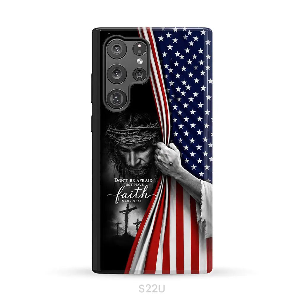 Don't Be Afraid Just Have Faith Mark 5:36, American Flag, Christian Phone Case
