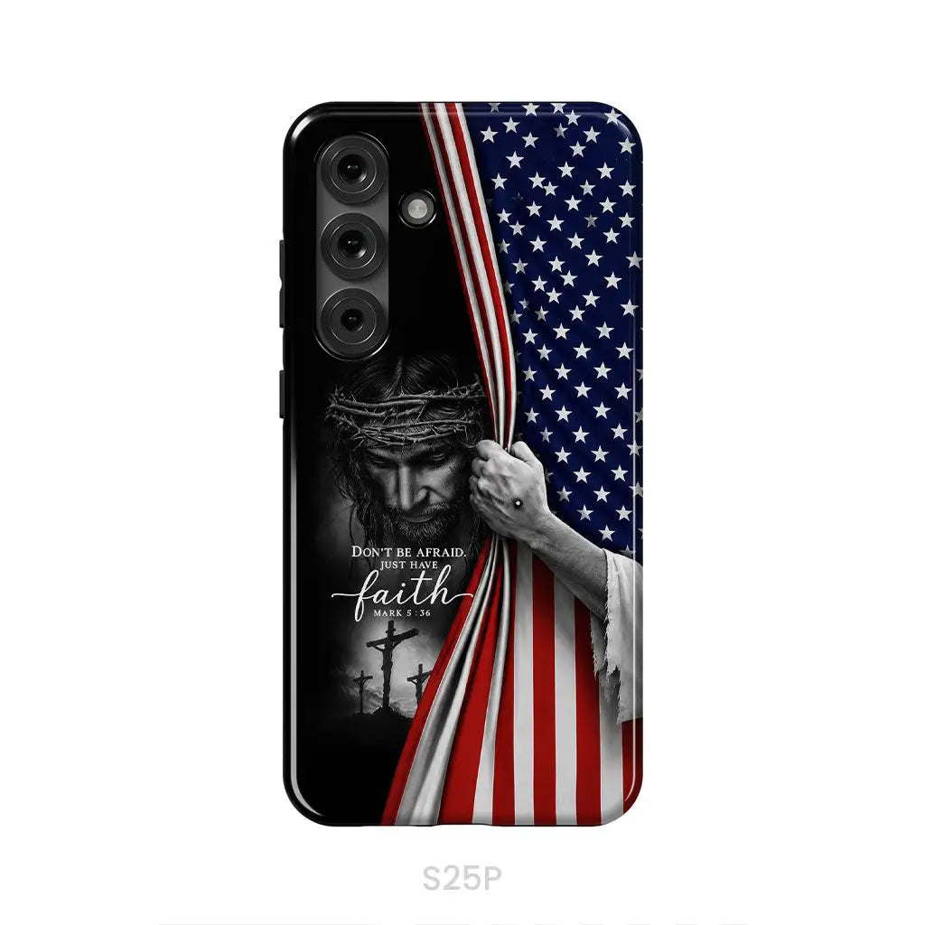 Don't Be Afraid Just Have Faith Mark 5:36, American Flag, Christian Phone Case