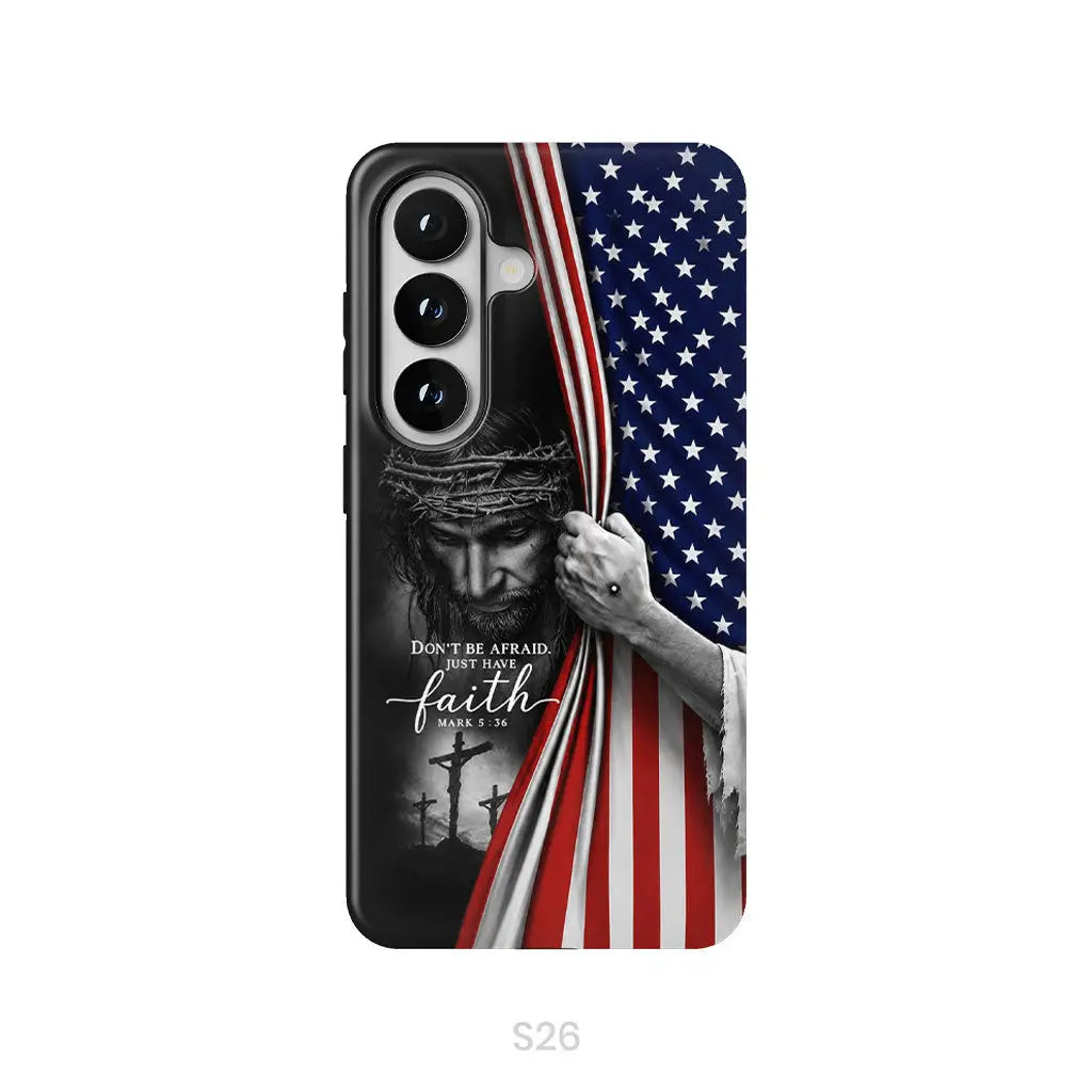 Don't Be Afraid Just Have Faith Mark 5:36, American Flag, Christian Phone Case