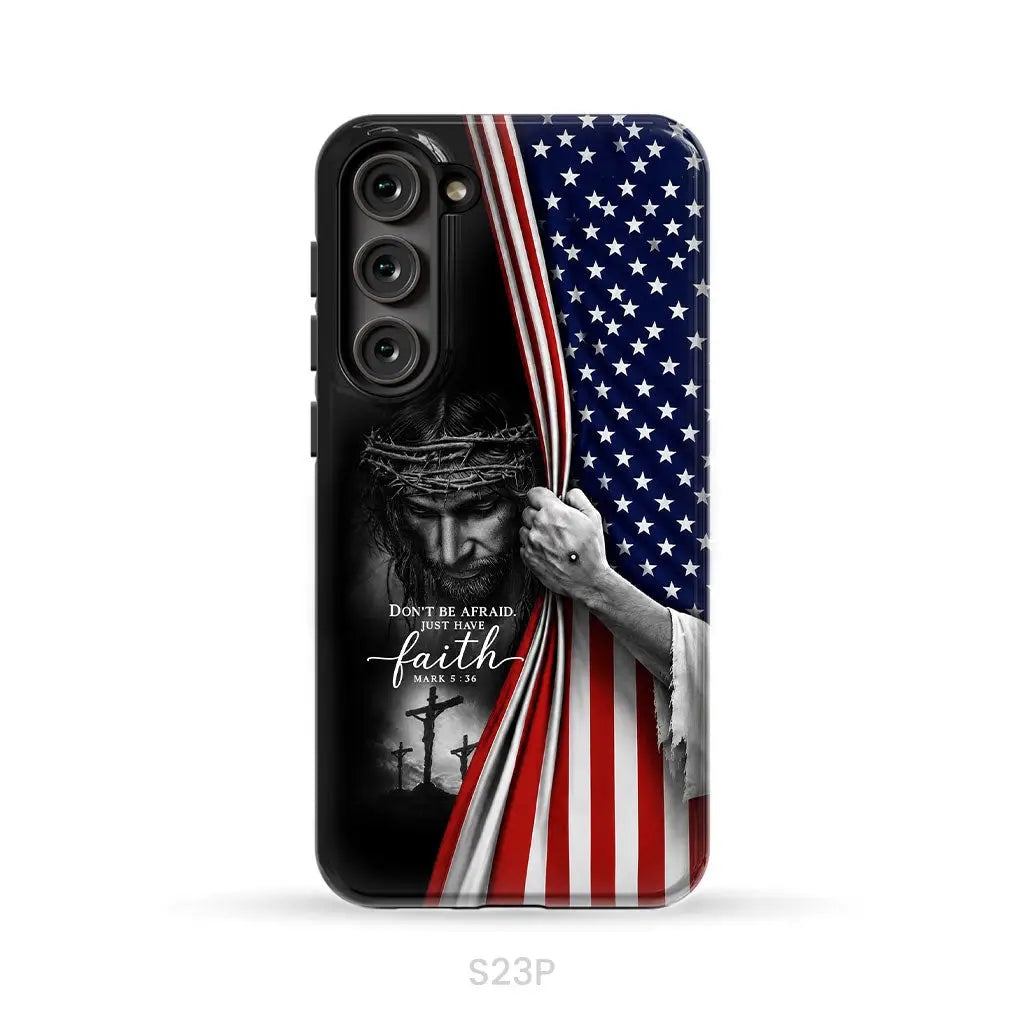 Don't Be Afraid Just Have Faith Mark 5:36, American Flag, Christian Phone Case