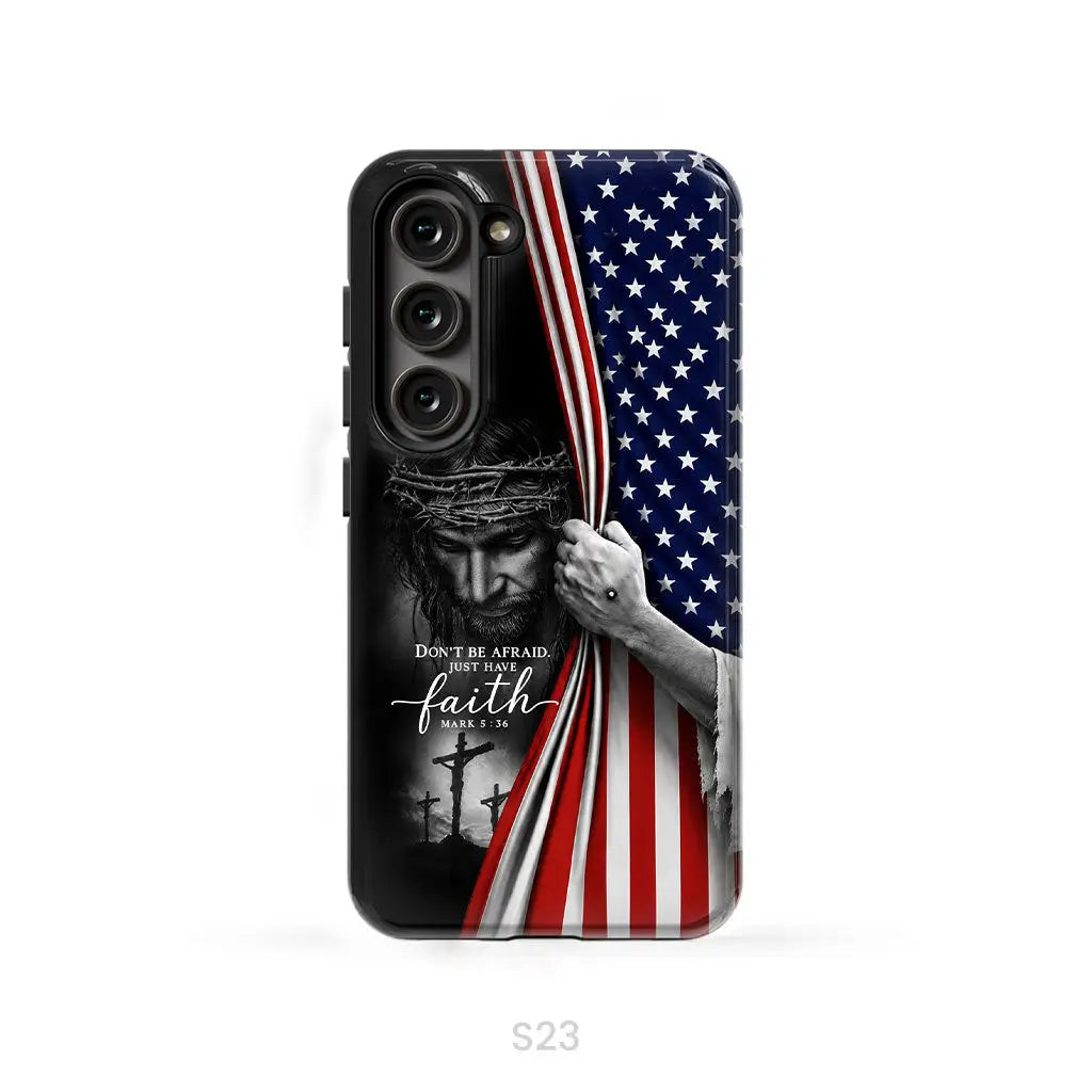 Don't Be Afraid Just Have Faith Mark 5:36, American Flag, Christian Phone Case