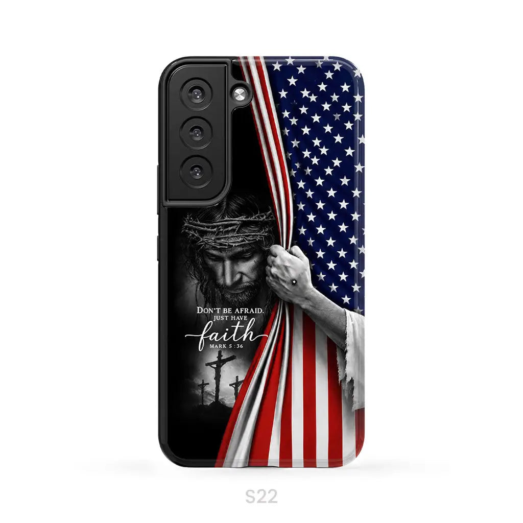 Don't Be Afraid Just Have Faith Mark 5:36, American Flag, Christian Phone Case
