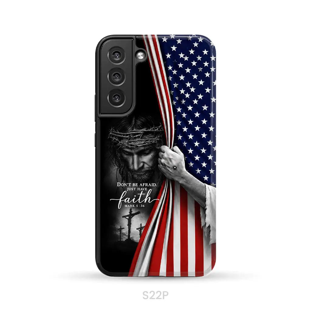 Don't Be Afraid Just Have Faith Mark 5:36, American Flag, Christian Phone Case