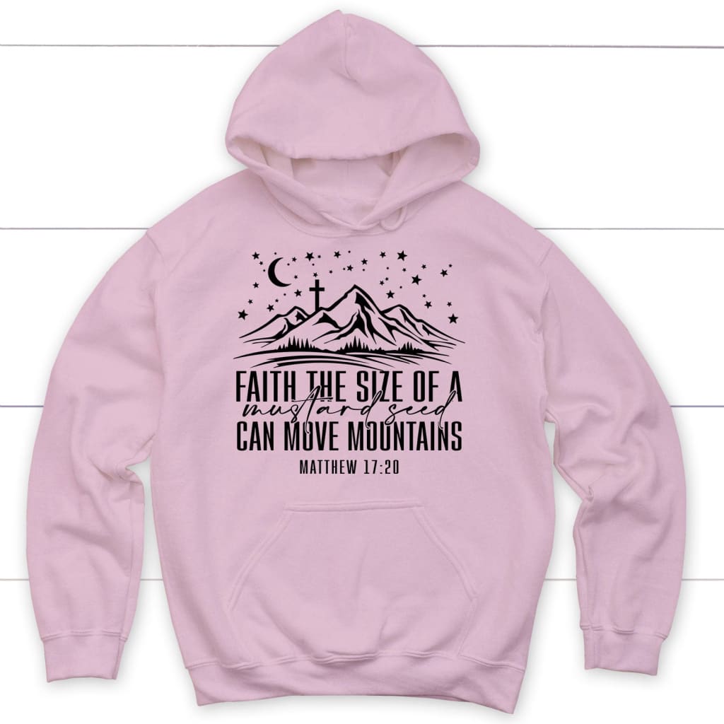 Faith The Size Of A Mustard Seed Can Move Mountains Hoodie