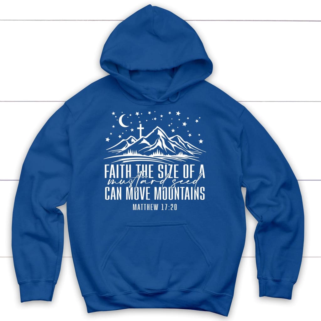 Faith The Size Of A Mustard Seed Can Move Mountains Hoodie