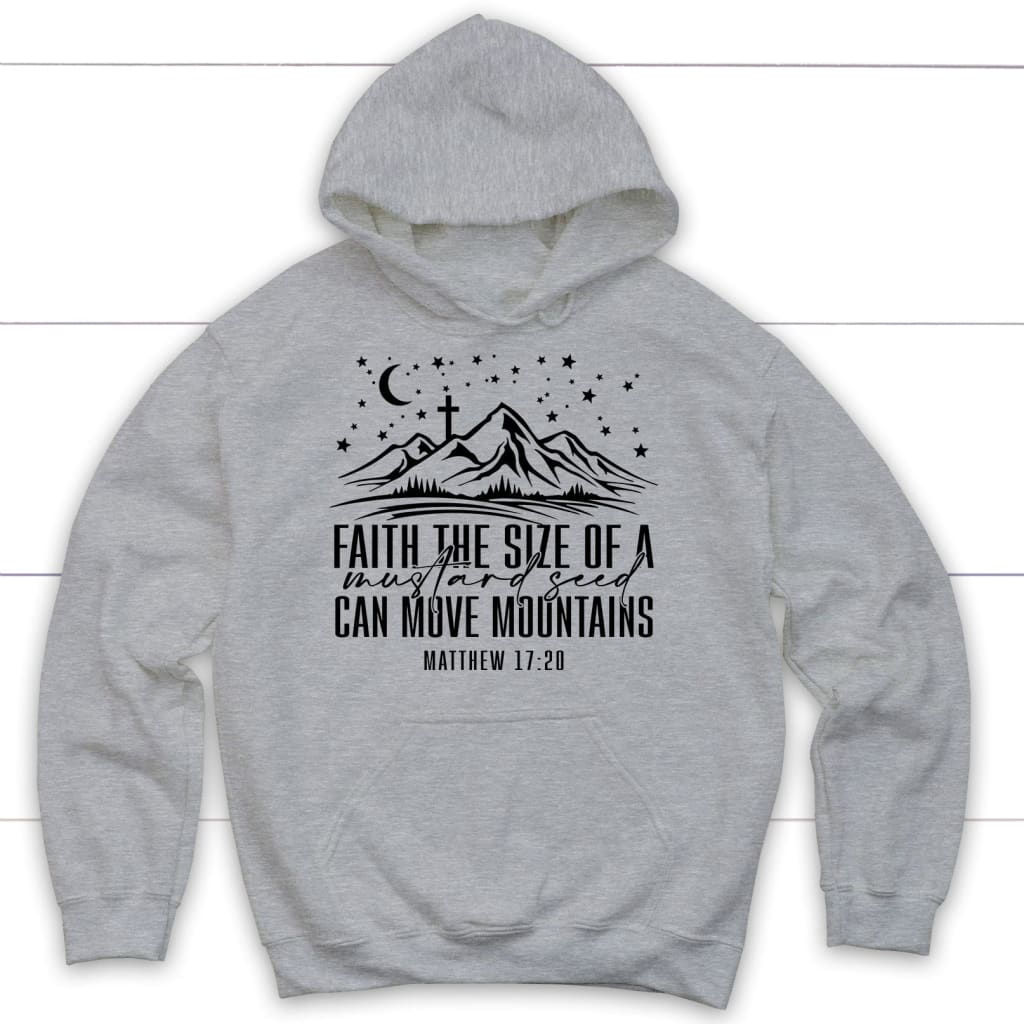 Faith The Size Of A Mustard Seed Can Move Mountains Hoodie