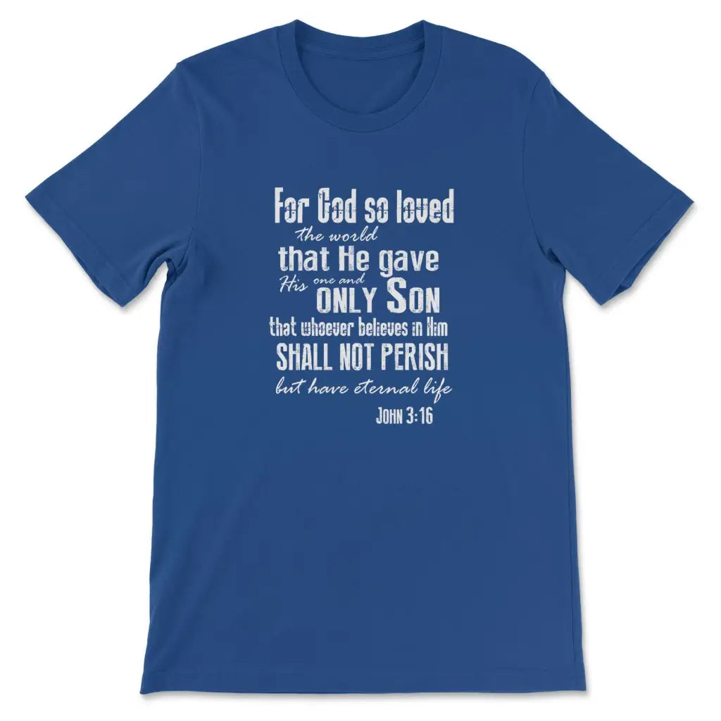 For God So Loved The World John 3:16 ESV T-shirt