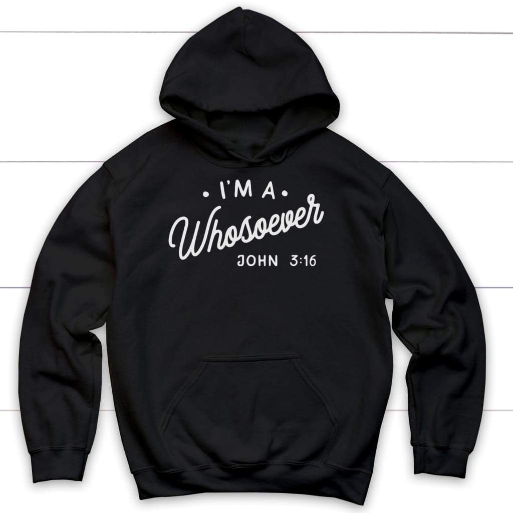I Am A Whosoever John 3:16 Hoodie