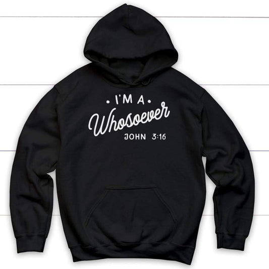 I Am A Whosoever John 3:16 Hoodie