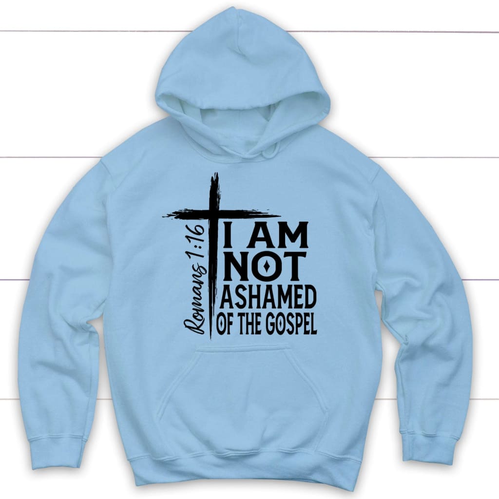 I Am Not Ashamed Of The Gospel Hoodie