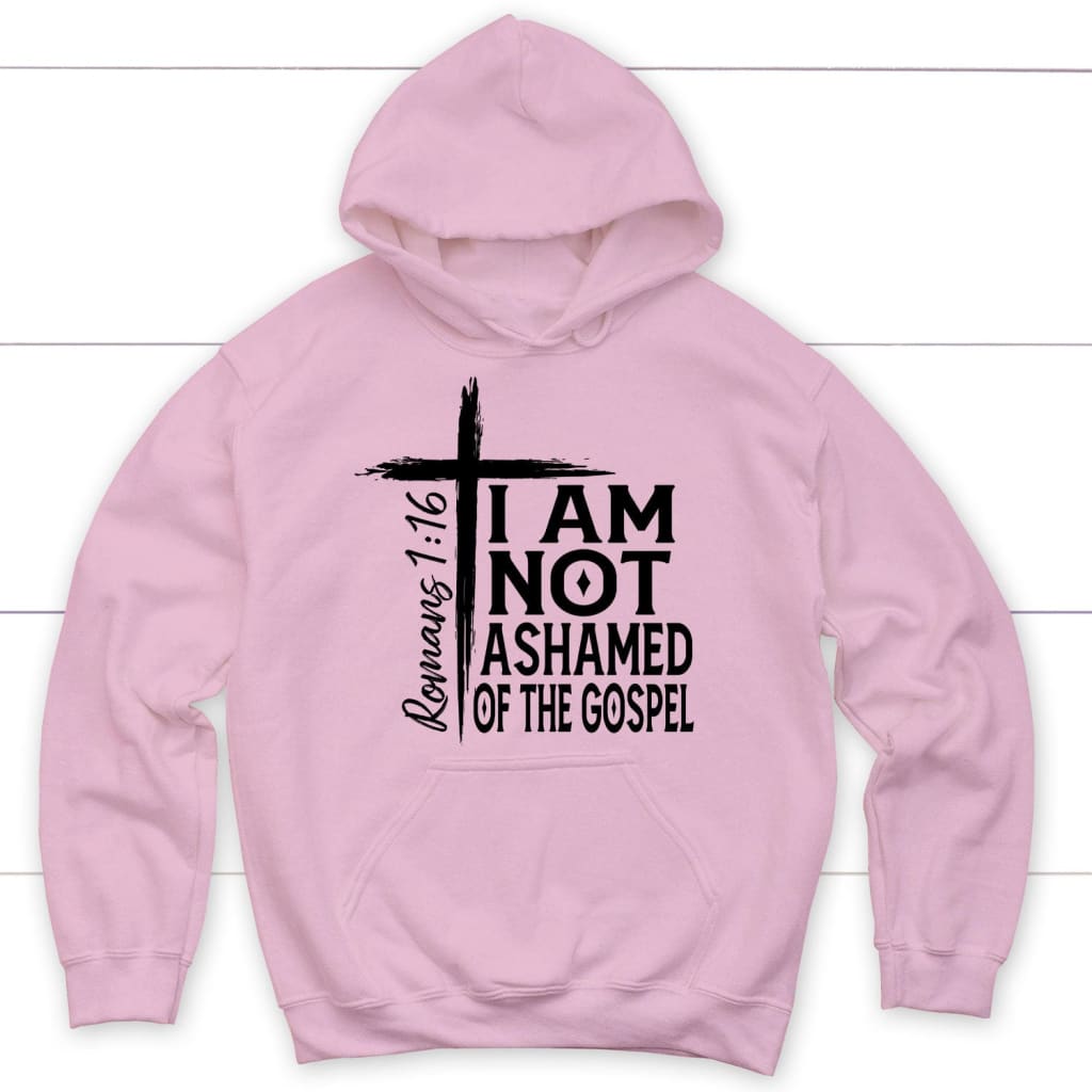 I Am Not Ashamed Of The Gospel Hoodie