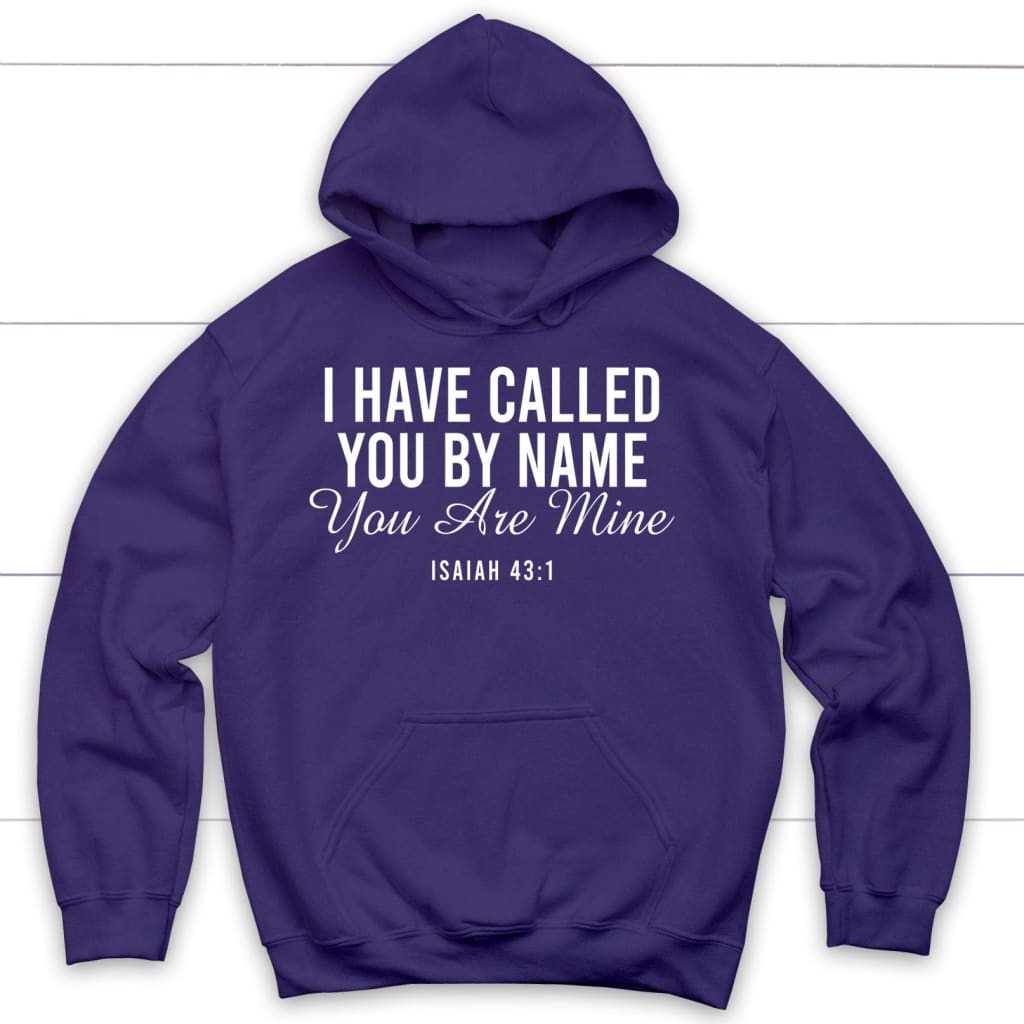 I Have Called You By Name You Are Mine Isaiah 43:1 Hoodie