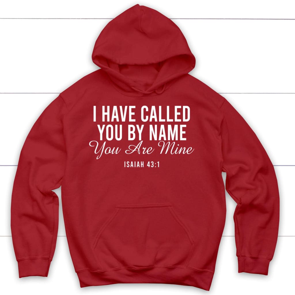 I Have Called You By Name You Are Mine Isaiah 43:1 Hoodie