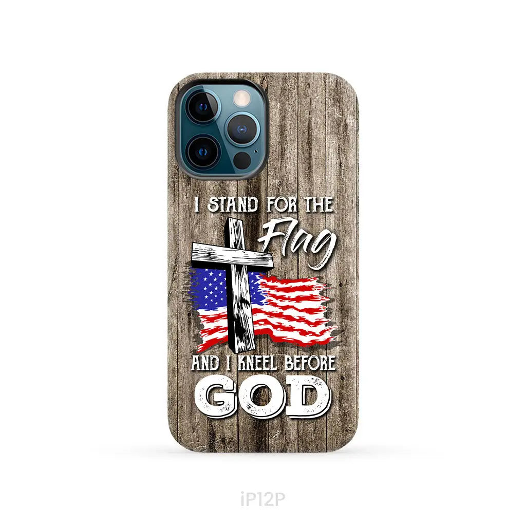 I Stand For The Flag And I Kneel Before God Phone Case