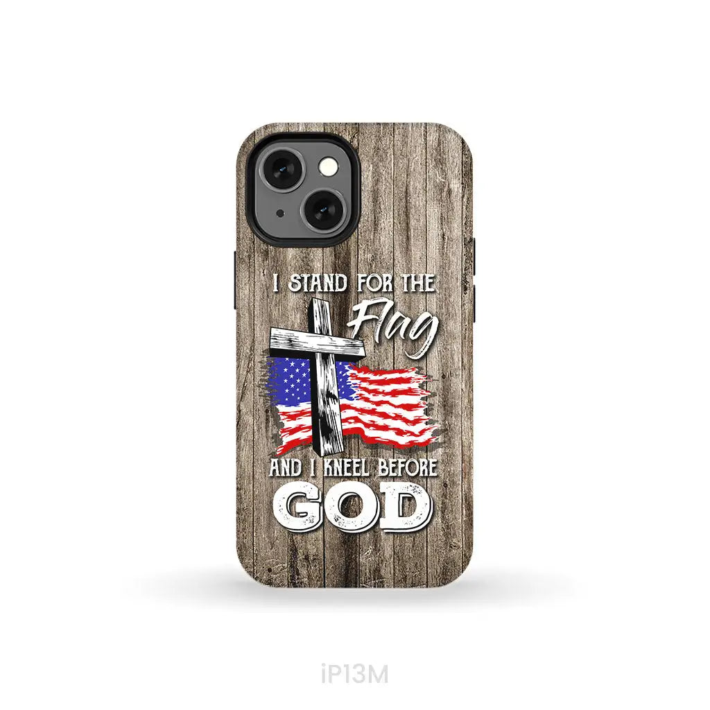 I Stand For The Flag And I Kneel Before God Phone Case