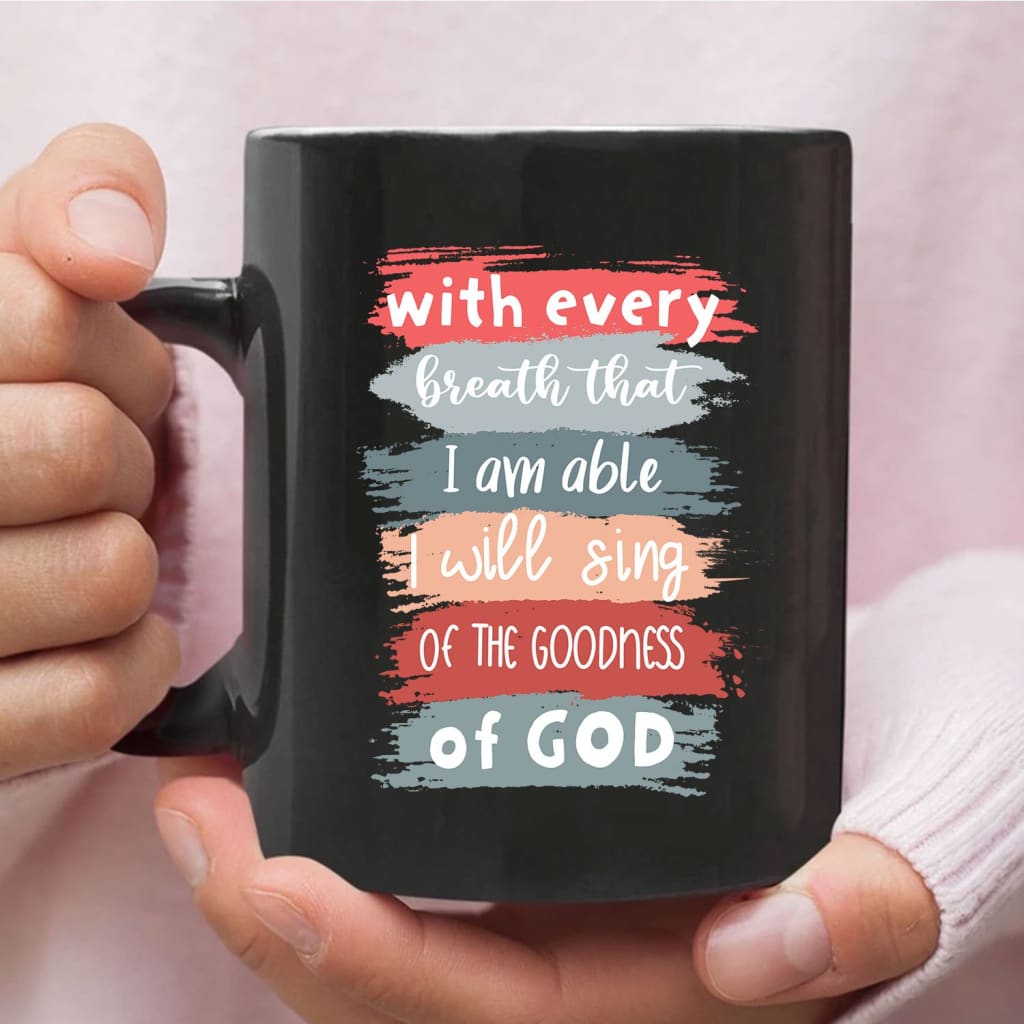 I Will Sing of the Goodness of God coffee mug