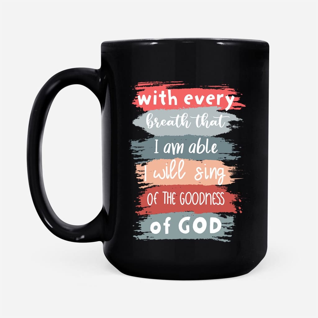 I Will Sing of the Goodness of God coffee mug